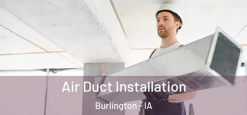 Air Duct Installation Burlington - IA