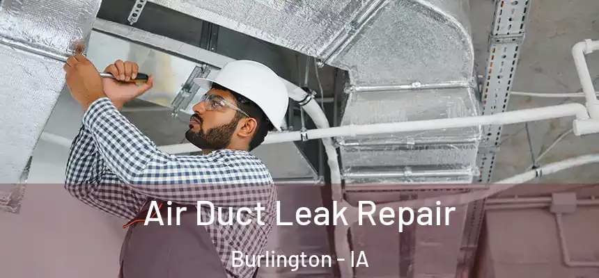  Air Duct Leak Repair Burlington - IA