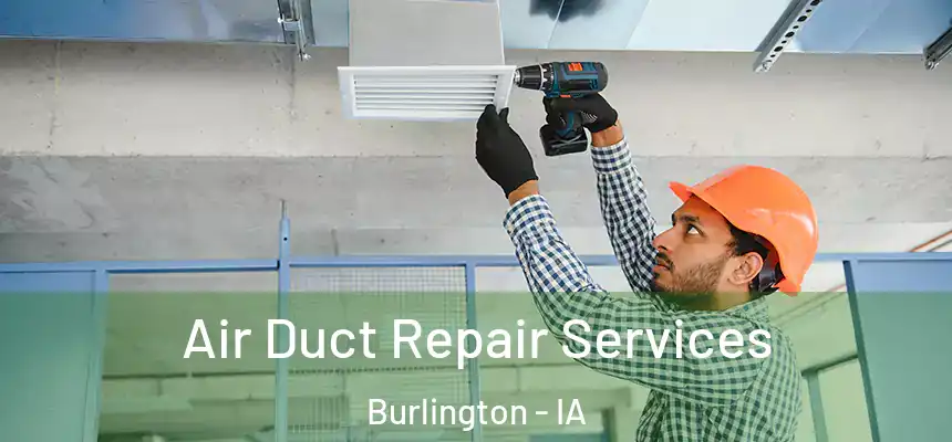  Air Duct Repair Services Burlington - IA