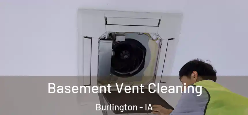  Basement Vent Cleaning Burlington - IA