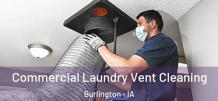  Commercial Laundry Vent Cleaning Burlington - IA