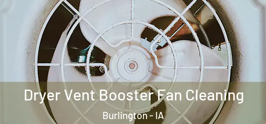  Dryer Vent Booster Fan Cleaning Burlington - IA