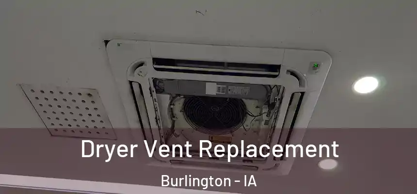  Dryer Vent Replacement Burlington - IA