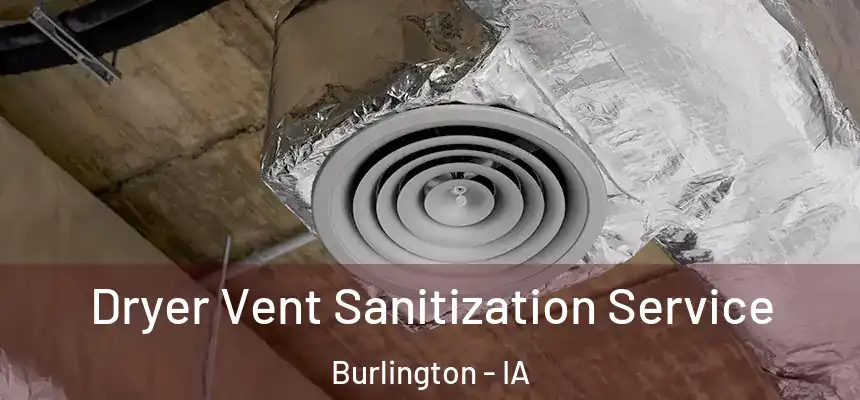  Dryer Vent Sanitization Service Burlington - IA