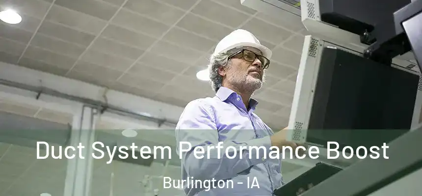  Duct System Performance Boost Burlington - IA