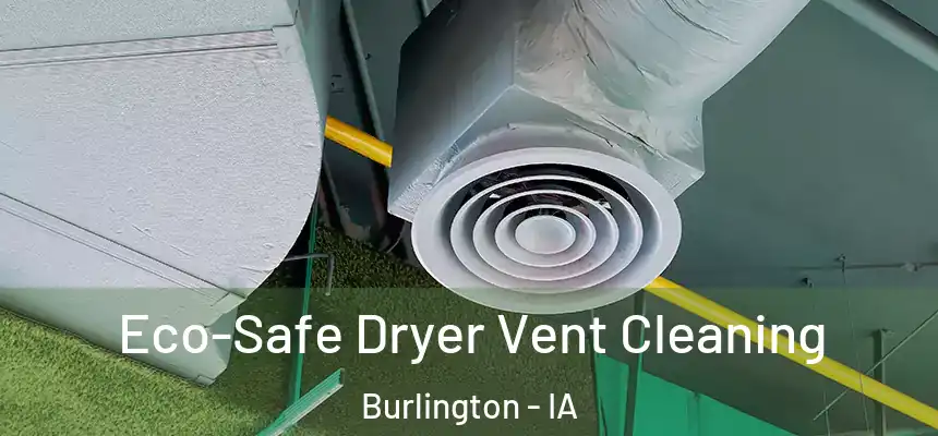  Eco-Safe Dryer Vent Cleaning Burlington - IA