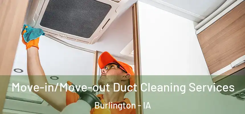 Move-in/Move-out Duct Cleaning Services Burlington - IA