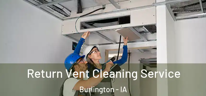  Return Vent Cleaning Service Burlington - IA