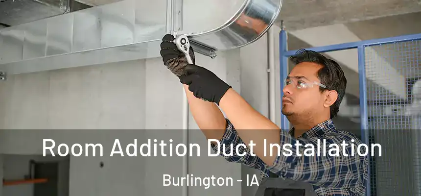  Room Addition Duct Installation Burlington - IA