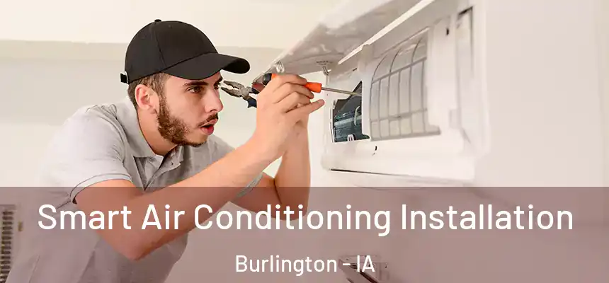  Smart Air Conditioning Installation Burlington - IA