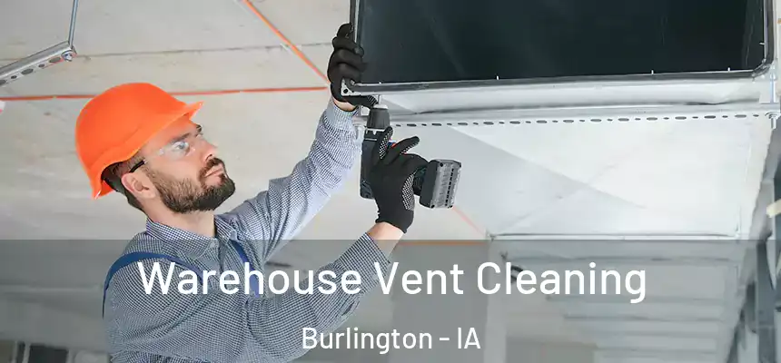  Warehouse Vent Cleaning Burlington - IA